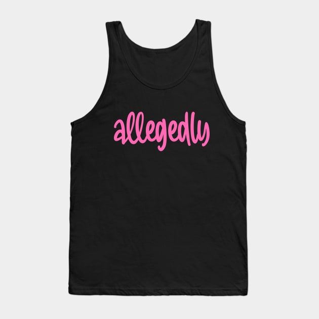 Allegedly Tank Top by colorsplash